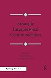 Strategic Interpersonal Communication (Routledge Communication Series)