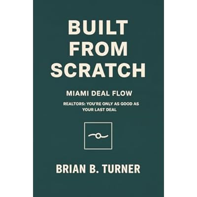 Built from Scratch: Miami Deal Flow: Realtors