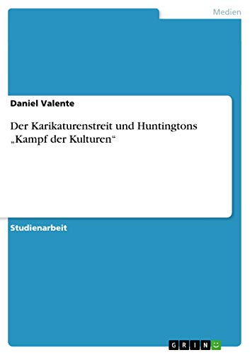 Der Karikaturenstreit und Huntingtons "Kampf der Kulturen" (German Edition)