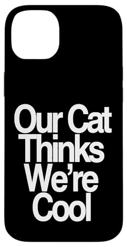 Our Cat Thinks We're Cool �X�}�z�P�[�X iPhone 14 Plus �p