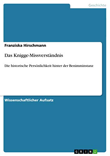 Das Knigge-Missverständnis: Die historische Persönlichkeit hinter der Benimminstanz (German Edition)