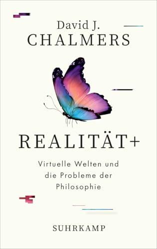 Realität+: Virtuelle Welten und die Probleme der Philosophie | Wie VR, AR und KI uns dabei helfen, die tiefsten Menschheitsrätsel zu lösen | Sachbuchbestenliste von WELT, NZZ, WDR5 und Ö1
