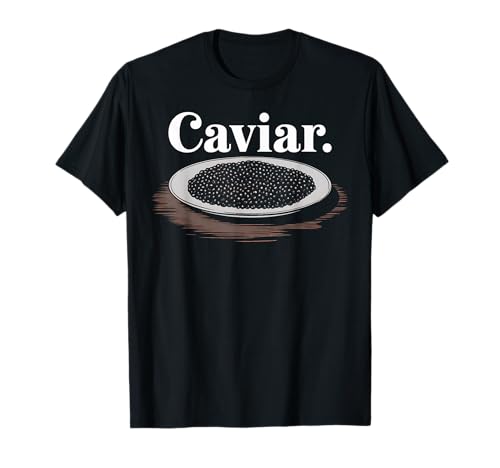 Caviar Foodie Gift Funny Caviar Lover Seafood Design Camiseta