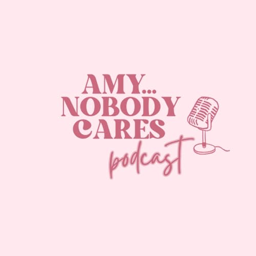 『Amy Nobody Cares Podcast』のカバーアート