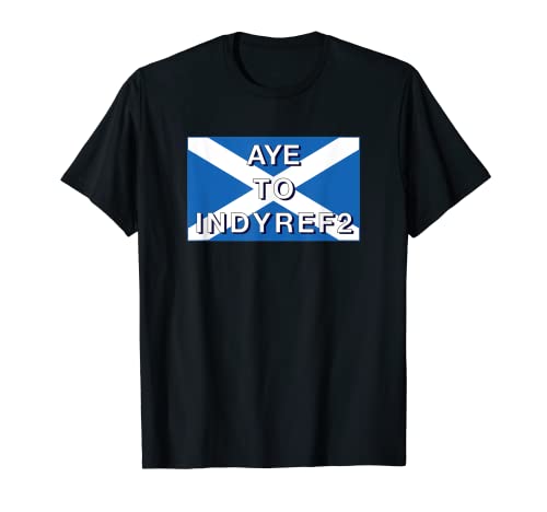 Aye to IndyRef2 Flagge Scottish Independence IndyRef2020 T-Shirt