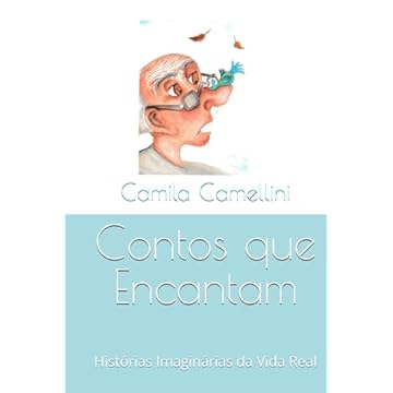 Capa do livro Contos que Encantam: Histórias Imaginárias da Vida Real (Portuguese Edition)
