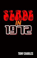 SLADE IN 1972 (The 'Slade Year By Year' series.) B09ZHZKTQN Book Cover