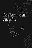  Le Fiamme di Afrodite: Rose