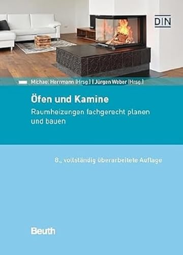 Öfen und Kamine: Raumheizungen fachgerecht planen und bauen (DIN Media Praxis)
