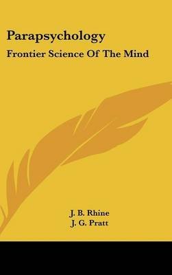 Parapsychology, frontier science of the mind; A survey of the field