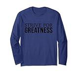 Cute Team Strive For Greatness | Black Text Design Long Sleeve T-Shirt