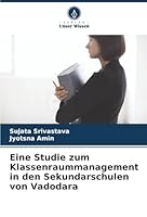 Eine Studie zum Klassenraummanagement in den Sekundarschulen von Vadodara (German Edition) 6203891703 Book Cover