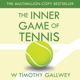 Inner Game of Tennis: One of Bill Gates All-Time Favourite Books - W Timothy Gallwey