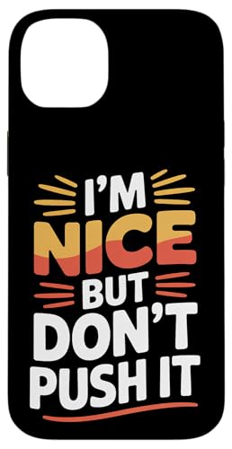 I'm Nice But Don't Push It ���ӋC�ȑԓx�̐��i �X�}�z�P�[�X iPhone 14 Plus �p