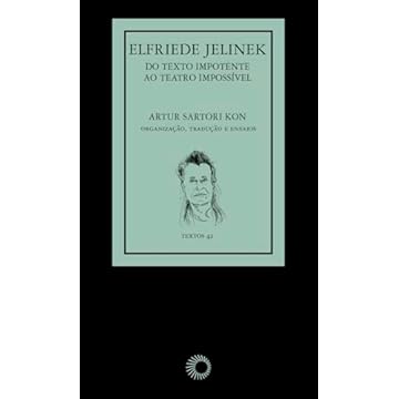 Capa do livro Elfriede Jelinek: Do Texto Impotente, ao Teatro Impossível