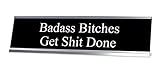 Signs ByLITA Badass Bitches Get Shit Done, Novelty Desk Sign 2 x 8'