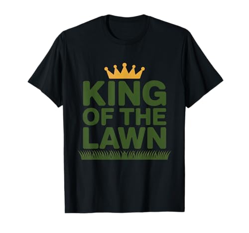 King of the Lawn, Funny Lawn Mower Rider, Lawn mows T-Shirt