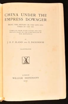 China under the empress dowager, being the history of the life and times of Tzŭ hsi,: Compiled from state papers and the private diary of the comptroller of her household,