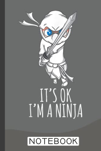 White Ninja - It's Ok, I Am A Ninja Notebook: 120 Page Count Lined Notebook, Ninja, martial arts composition book