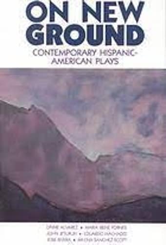 On New Ground: Contemporary Hispanic-American Plays