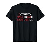 Integrity will create your passion