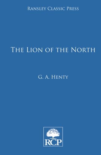 The Lion of the North: A Tale of the Times of G... 1514656760 Book Cover