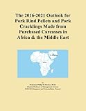 The 2016-2021 Outlook for Pork Rind Pellets and Pork Cracklings Made from Purchased Carcasses in Africa & the Middle East