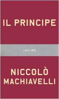 Il principe. Testo originale e versione in italiano contemporaneo Il principe. Testo originale e versione in italiano contemporaneo