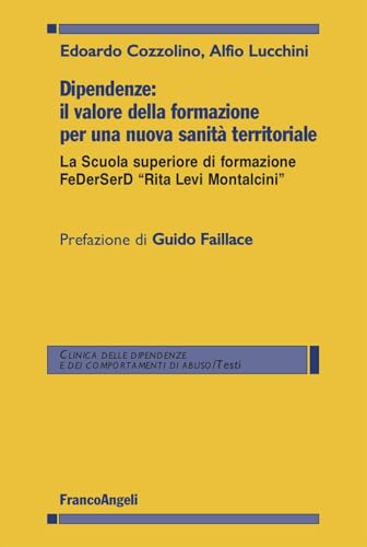 Dipendenze: il valore della formazione per una nuova sanità territoriale. La Scuola superiore di formazione FeDerSerD «Rita Levi Montalcini»