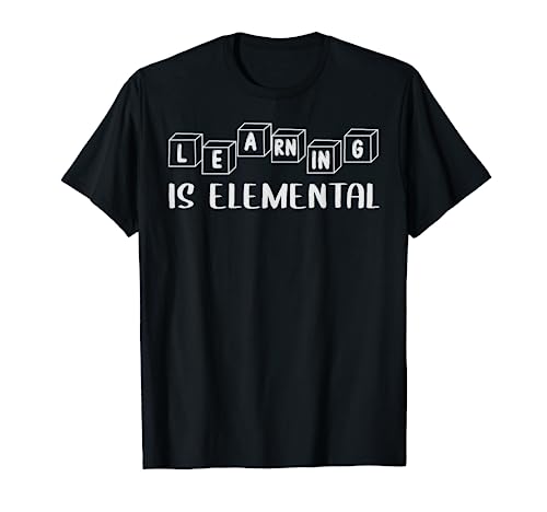 Learning Is Elemental - Funny Periodic Table Of Elements Maglietta