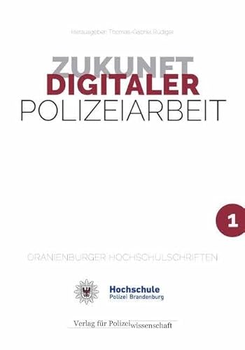 Zukunft Digitaler Polizeiarbeit (ORANIENBURGER HOCHSCHULSCHRIFTEN)