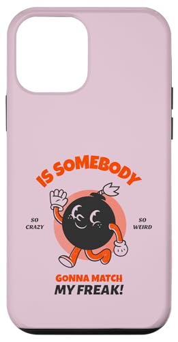 Is Somebody Gonna Match My Freak (t@j[OtBbN) X}zP[X iPhone 12 mini p
