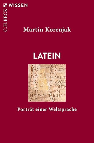 Latein: Porträt einer Weltsprache (Beck'sche Reihe 2967)