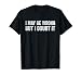 I May Be Wrong But I Doubt It Funny Sarcastic T-Shirt