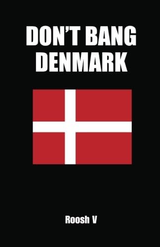 Don't Bang Denmark: How To Sleep With Danish Women In Denmark (If You Must) Paperback – December 19, 2011
