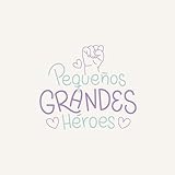  Pequeños Grandes Héroes
