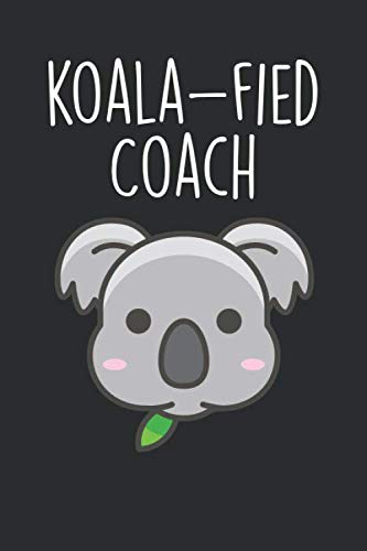 Koala Fied Coach: Blank Lined Journal - Notebook For Sports Instructor And Coach Appreciation Gifts