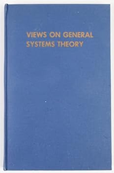 Hardcover Views on General Systems Theory: Proceedings of the Second Systems Symposium At Case Institute of Technology Book
