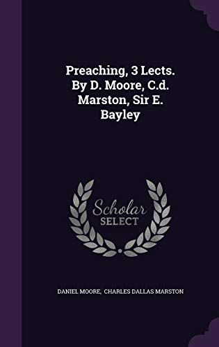 Preaching, 3 Lects. by D. Moore, C.D. Marston, ... 1342822420 Book Cover