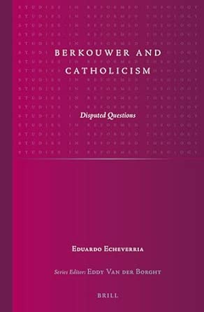Berkouwer and Catholicism: Disputed Questions: 24 book cover