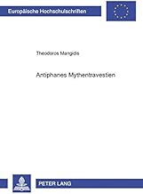 Antiphanes’ Mythentravestien (Europäische Hochschulschriften / European University Studies / Publications Universitaires Européennes) (German Edition)