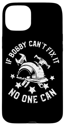 If Bobby Can't Fix It No One Can First Name Bobby X}zP[X iPhone 15 Plus p