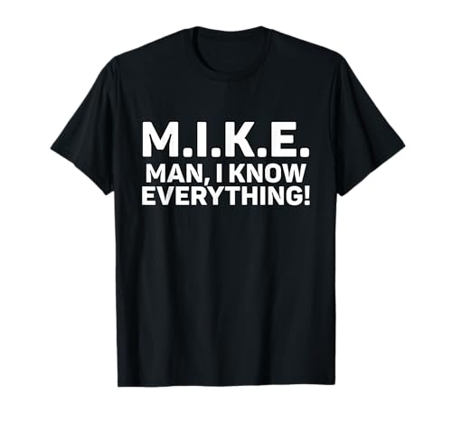 Funny M.I.K.E. Mike Knows Everything T-Shirt