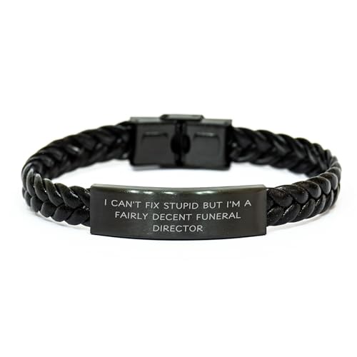 Gifts from a Funeral Director | I Can't Fix Stupid But I'm A Fairly Decent Funeral Director | Funny Braided Leather Bracelet | Sarcastic Mother's Day Unique Gifts for Funeral Directors