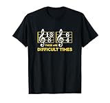 These Are Difficult Times T-shirt - Music Lover Gifts