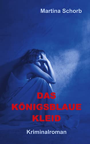 Das königsblaue Kleid (Kommissar Tobler ermittelt 2) (German Edition) - Schorb, Martina