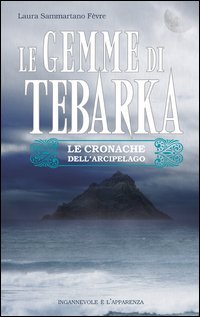 Le gemme di Tebarka. Le cronache dell'arcipelago Le gemme di Tebarka. Le cronache dell'arcipelago