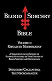 Blood Sorcery Bible Volume 1: Rituals in Necromancy