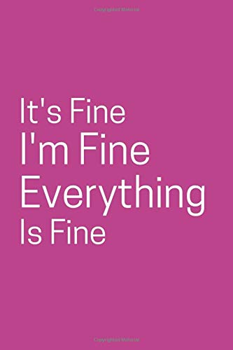 It's Fine I'm Fine Everything Is Fine - Soul Therapy Journal Gift: soothe stress journal gift | daily gratitude journal for young kids | self ... gt for men | Meaningful Life journal gift