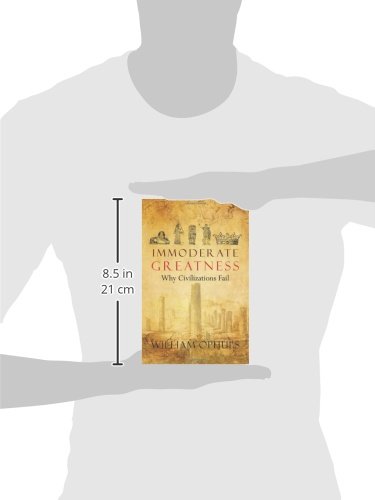 Immoderate Greatness: Why Civilizations Fail